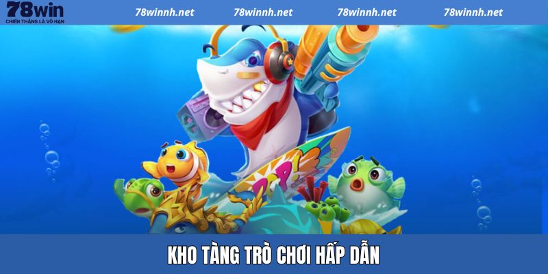 Giới thiệu 78WIN đang sở hữu kho game đầy ấn tượng